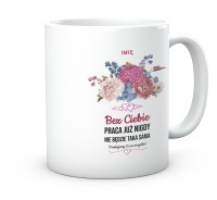  Kubek Prezent na Pożegnanie. Bez Ciebie Praca...