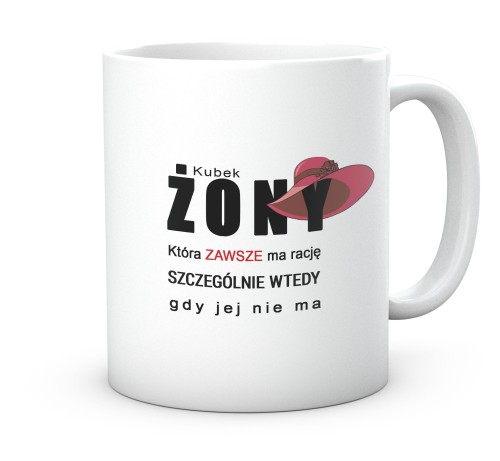 Śmieszny kubek dla żony z nadrukiem o racji małżonki 330 ml