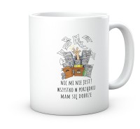 Kubek śmieszny do pracy. Nic mi nie jest