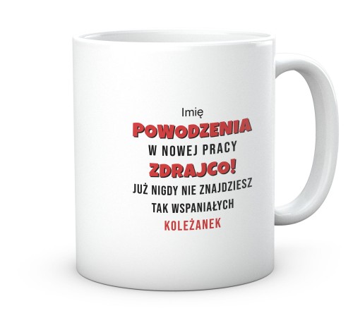 Kubek z napisem Powodzenia w nowej pracy zdrajco Koleżanek 330 ml