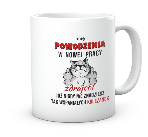 Personalizowany kubek z kotem powodzenia w nowej pracy zdrajco koleżanek 330 ml