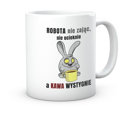 Kubek do pracy w biurze Robota nie zając nie ucieknie 330 ml