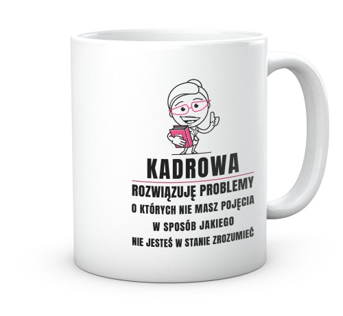 Kubek ceramiczny z napisem Jestem Kadrową i rozwiązuję problemy 330ml