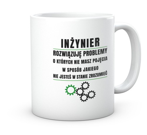 Ceramiczny kubek z napisem Inżynier rozwiązuje problemy 330 ml.