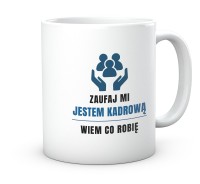 Kubek do pracy zaufaj mi jestem kadrową