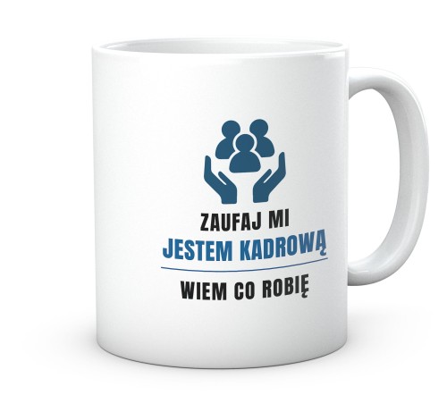 Śmieszny kubek dla kadrowej zaufaj mi wiem co robię