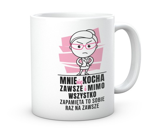 Śmieszny kubek z nadrukiem do pracy dla kobiety mnie się kocha zawsze 330 ml.