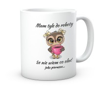 Kubek sowa mam tyle do roboty