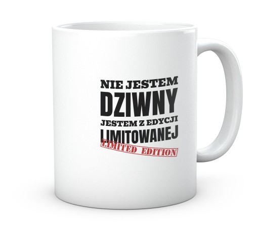 Śmieszny kubek nie jestem dziwny edycja limitowana dla faceta