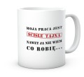 Śmieszny kubek do biura z nadrukiem Moja praca jest ściśle tajna 330 ml