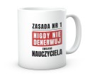 Biały kubek dla nauczyciela z napisem zasada nigdy nie denerwuj 330 ml