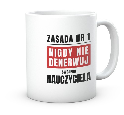 Biały kubek dla nauczyciela z napisem zasada nigdy nie denerwuj 330 ml