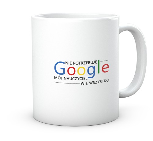 Biały kubek dla nauczyciela z napisem Nie potrzebuję Google 330 ml