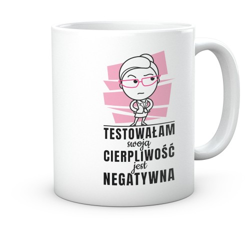 Ceramiczny biały kubek z napisem testowałam swoją cierpliwość jest negatywna 330 ml