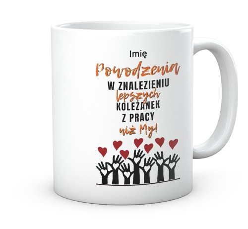 Ceramiczny personalizowany kubek powodzenia w znalezieniu lepszych koleżanek 330ml