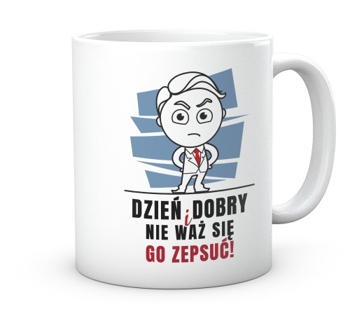Śmieszny kubek do pracy z napisem dzień dobry nie waż się zepsuć 330 ml