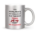 Kubek srebrny 330 ml z nadrukiem nową pracę już znalazłaś