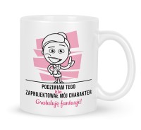 Gratuluję fantazji za mój charakter satyryczny kubek z nadrukiem