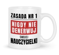 Zasada numer jeden nigdy nie denerwuj nauczycielki śmieszny kubek na prezent