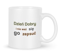 Ceramiczny kubek dla szefa z napisem Dzień dobry Nie zepsuj go